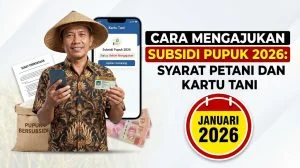Pupuk Subsidi 2026: Harga Terbaru, Syarat, dan Cara Mendapatkan